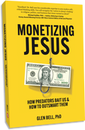 MONETIZING JESUS: HOW PREDATORS BAIT US & HOW TO OUTSMART THEM