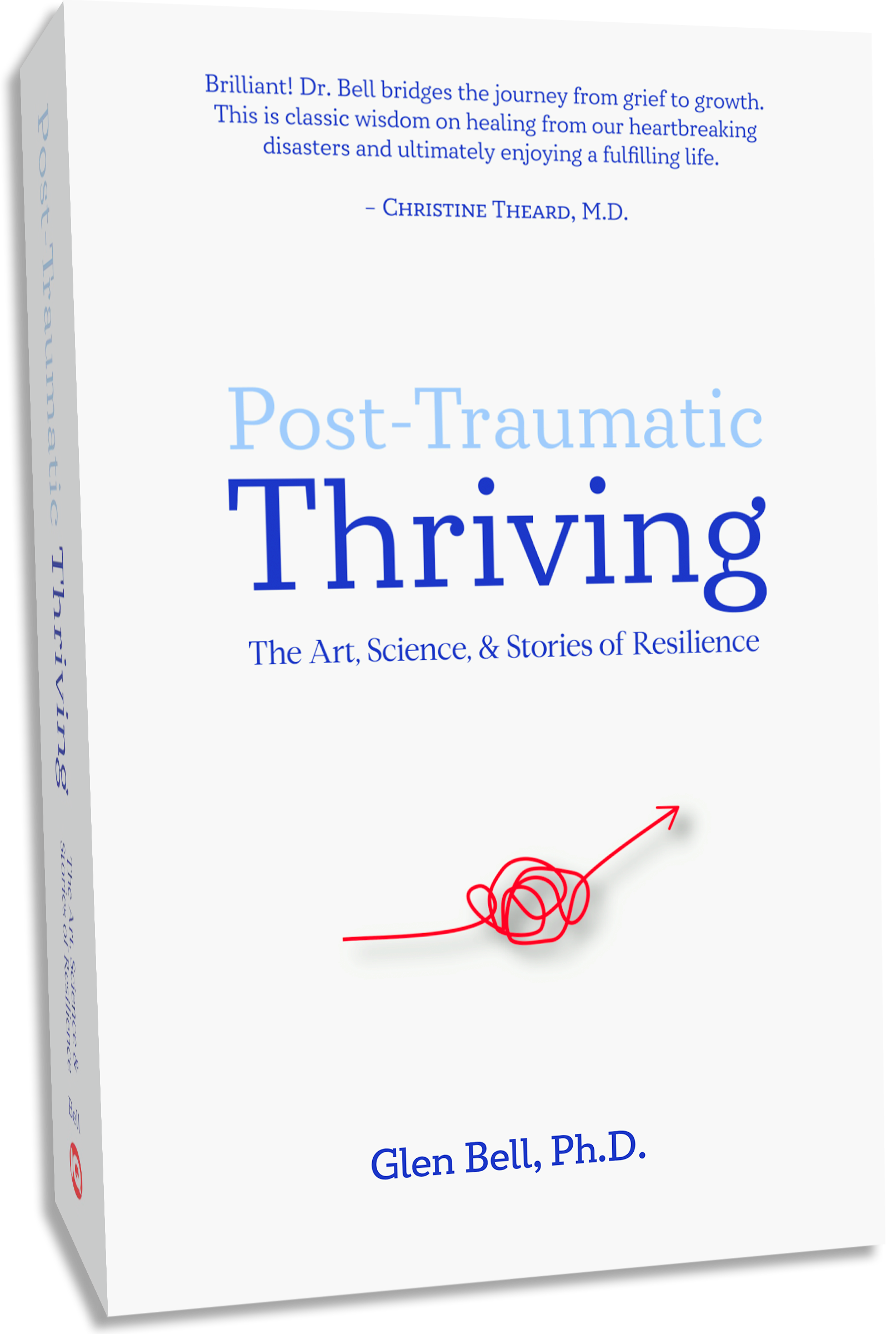 POST-TRAUMATIC THRIVING: THE ART, SCIENCE, & STORIES OF RESILIENCE