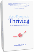 POST-TRAUMATIC THRIVING: THE ART, SCIENCE, & STORIES OF RESILIENCE
